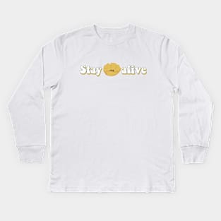 Stay alive Kids Long Sleeve T-Shirt